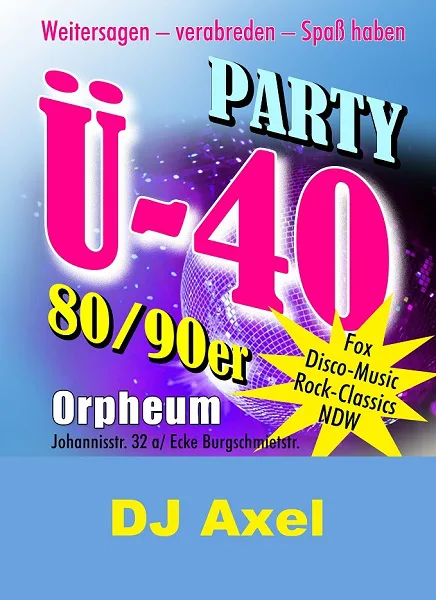 Location: Orpheum - Motto: Ü-40-Party