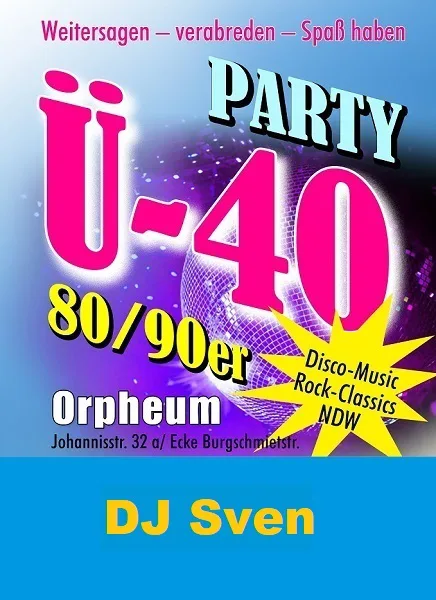 Location: Orpheum - Motto: Ü-40-Party
