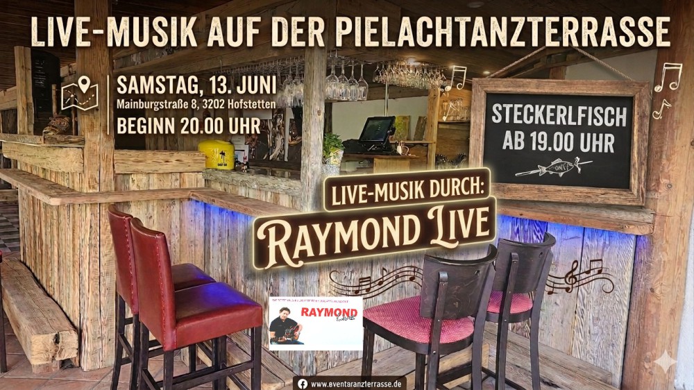 Location: Pielachtanzterrasse/ Aufriss Mainburg - Motto: Live-Musik mit Raymond live - Steckerlfisch
