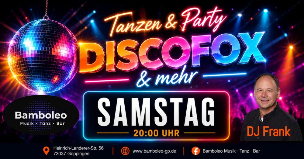 Location: Bamboleo Göppingen - Motto: Tanzen & Party mit DISCOFOX und mehr in 73037 Göppingen