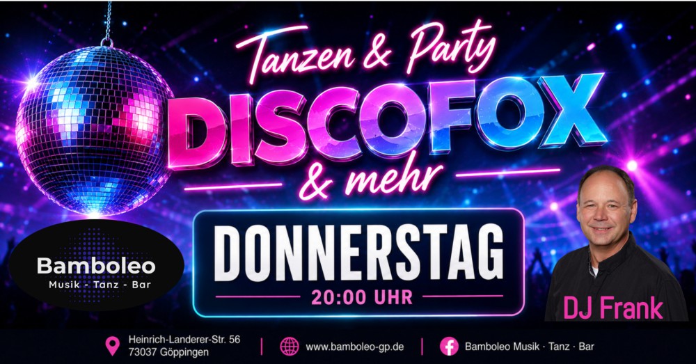 Location: Bamboleo Göppingen - Motto: Tanzen & Party mit DISCOFOX und mehr in 73037 Göppingen