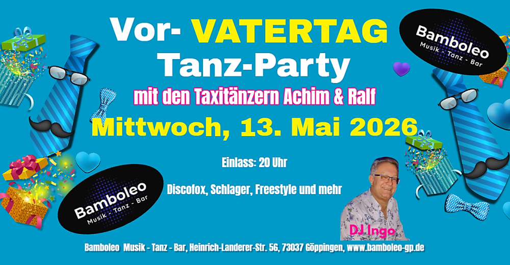 Location: Bamboleo Göppingen - Motto: VOR-Vatertag Tanz-Party im Bamboleo, 73037 Göppingen
