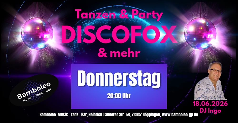 Location: Bamboleo Göppingen - Motto: Tanzen & Party mit DISCOFOX und mehr in 73037 Göppingen