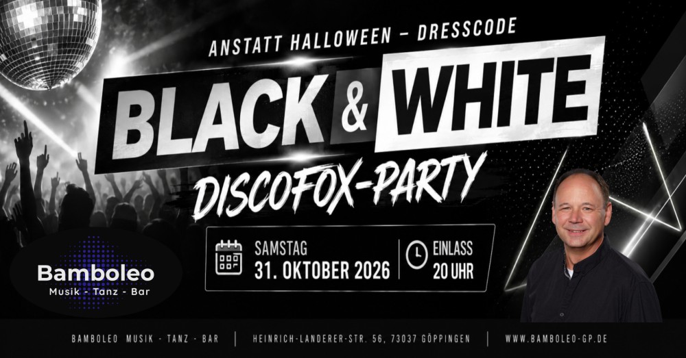 Location: Bamboleo Göppingen - Motto: BLACK & WHITE Discofox-Party in 73037 Göppingen