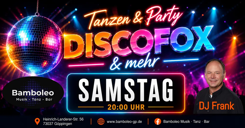 Location: Bamboleo Göppingen - Motto: Tanzen & Party mit DISCOFOX und mehr in 73037 Göppingen