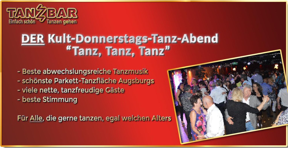 Location: TANZBAR Augsburg - Motto: DER Donnerstags-Tanzabend - volle Tanzfläche garantiert